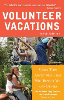 Volunteer Vacations: Short-Term Adventures That Will Benefit You and Others (Volunteer Vacations)