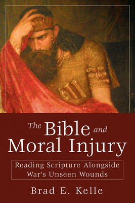 The Bible and Moral Injury: Reading Scripture A... 1501876287 Book Cover