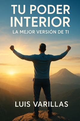 Tu Poder Interior, La Mejor Versión de Ti [Spanish] B0DNFTPLR6 Book Cover