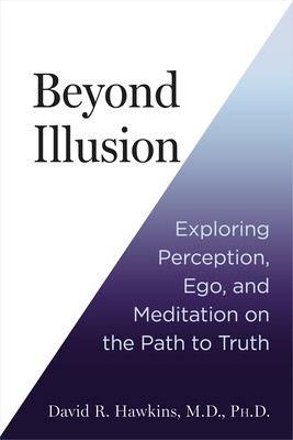 Beyond Illusion: Exploring Perception, Ego, and... 1401977103 Book Cover