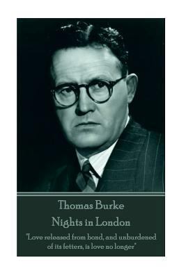 Thomas Burke - Nights in London: "Love released... 1541147677 Book Cover