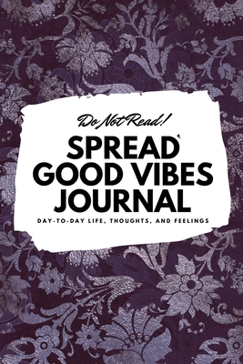 Do Not Read! Spread Good Vibes Journal: Day-To-... 1087838568 Book Cover