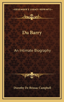 Du Barry: An Intimate Biography 1164506870 Book Cover