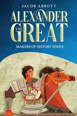 Alexander the Great: Makers of History Series (... 1611048648 Book Cover