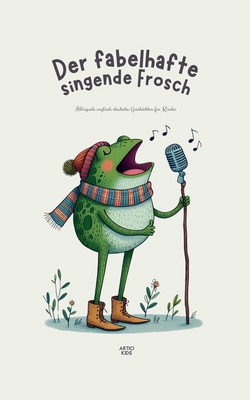 Der fabelhafte singende Frosch: Bilinguale engl... B0D6X5514W Book Cover