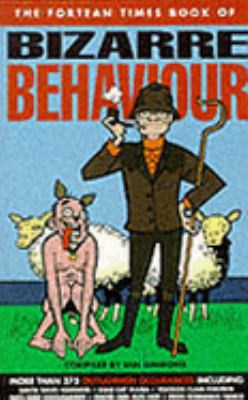 "The Fortean Times" Book of Bizarre Behaviour 1902212037 Book Cover