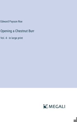 Opening a Chestnut Burr: Vol. 4 - in large print 3387048378 Book Cover