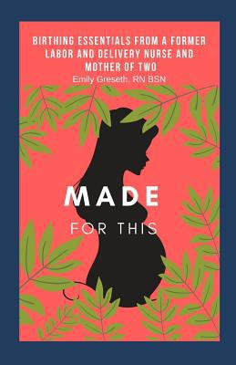 Made For This: Birthing Essentials From a Forme... 1096382458 Book Cover