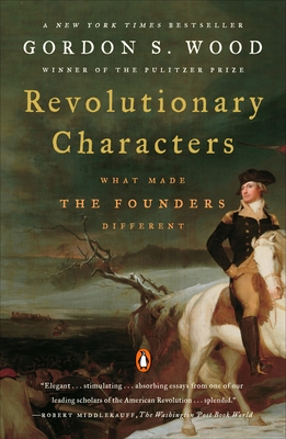 Revolutionary Characters: What Made the Founder... 0143112082 Book Cover