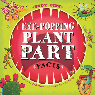 Eye-Popping Plant Part Facts 1538277778 Book Cover