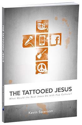 The Tattooed Jesus: What Would the Real Jesus D... 0991043960 Book Cover