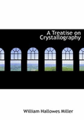 A Treatise on Crystallography [Large Print] 0554774151 Book Cover