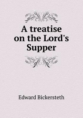 A treatise on the Lord's Supper 5518756607 Book Cover