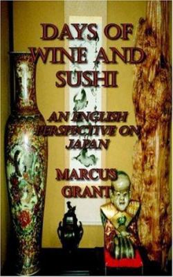 Days of Wine and Sushi: An English Perspective ... 1420888641 Book Cover