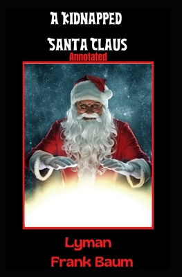 A Kidnapped Santa Claus Annotated B08WP9GK35 Book Cover