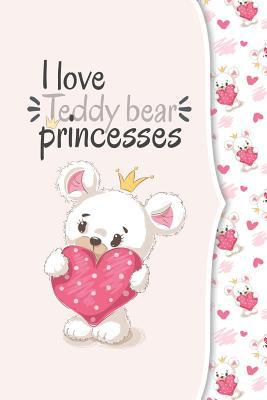 I love teddy bear princesses: I love animals CO... 1097983498 Book Cover