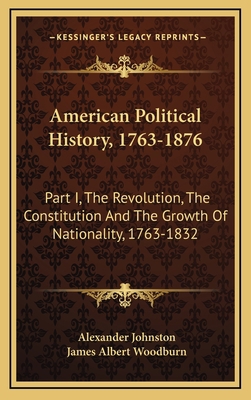 American Political History, 1763-1876: Part I, ... 1163643521 Book Cover