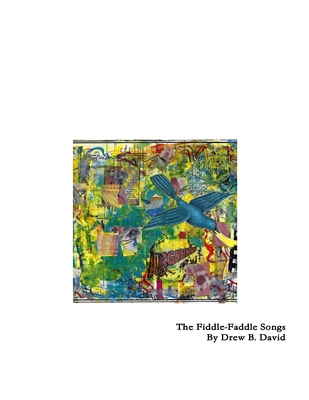 The Fiddle-Faddle Songs: An Experiment in Inter... 1387176366 Book Cover