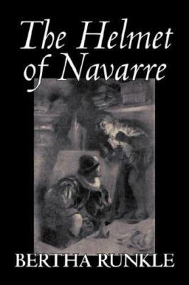 The Helmet of Navarre by Bertha Runkle, Fiction... 1598185586 Book Cover