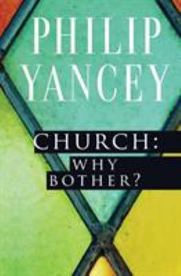 Church: Why Bother? 0310344409 Book Cover