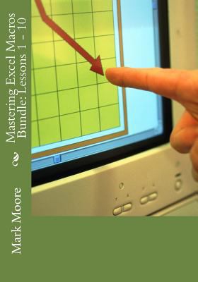 Mastering Excel Macros Bundle: Lessons 1 - 10 153491983X Book Cover