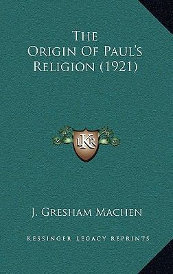 The Origin of Paul's Religion (1921) 1164361031 Book Cover