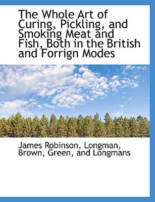 The Whole Art of Curing, Pickling, and Smoking ... 1140660039 Book Cover