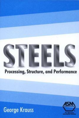 Steels: Processing, Structure, and Performance 0871708175 Book Cover