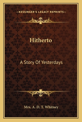 Hitherto: A Story Of Yesterdays 1163638587 Book Cover