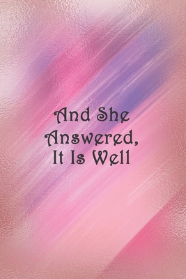 And She Answered, It Is Well: Dot Grid Paper 1692966189 Book Cover