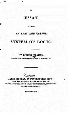 Essay Towards an Easy and Useful System of Logic 153011232X Book Cover