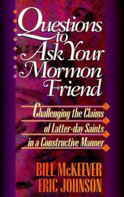 Questions to Ask Your Mormon Friend: Effective ... 1556614551 Book Cover