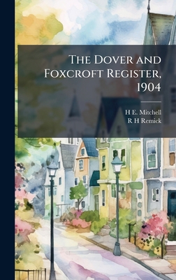 The Dover and Foxcroft Register, 1904 1023971445 Book Cover