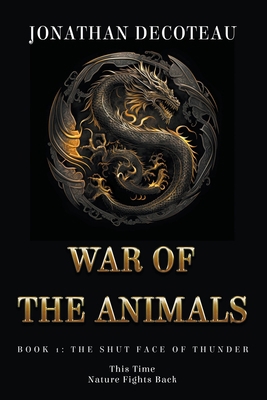 War Of The Animals (Book 1): The Shut Face Of T... B0C91XTCD6 Book Cover