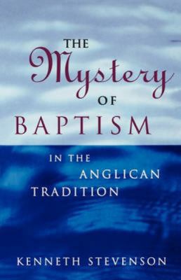 The Mystery of Baptism in the Anglican Tradition 1853111988 Book Cover