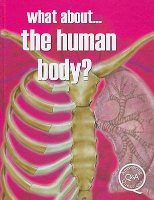 What About... the Human Body? 142221561X Book Cover