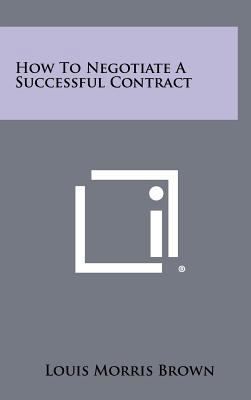 How to Negotiate a Successful Contract 1258463717 Book Cover