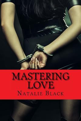 Mastering Love 1539691454 Book Cover