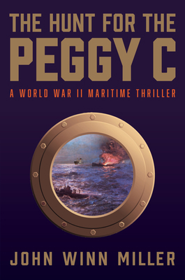 The Hunt for the Peggy C: A World War II Mariti... 1610885716 Book Cover