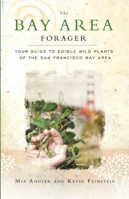 The Bay Area Forager: Your Guide to Edible Wild... 0615496121 Book Cover