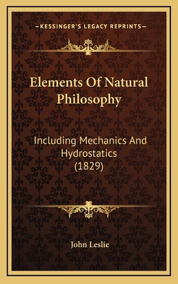 Elements of Natural Philosophy: Including Mecha... 1164453432 Book Cover