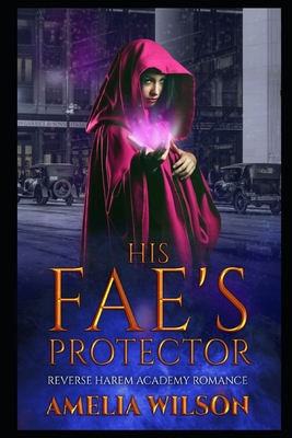 His Fae's Protector: Reverse Harem Academy Romance B085RS9J5R Book Cover