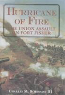 Hurricane of Fire: The Union Assault on Fort Fi... 1557507201 Book Cover