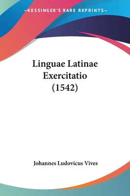 Linguae Latinae Exercitatio (1542) [Latin] 1104781115 Book Cover