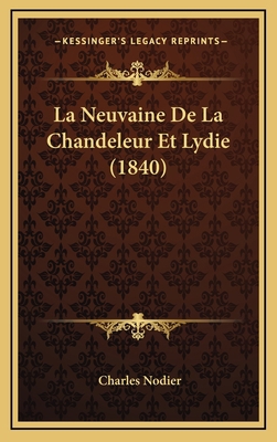 La Neuvaine De La Chandeleur Et Lydie (1840) [French] 1167869540 Book Cover