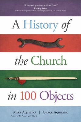 A History of the Church in 100 Objects 1594717508 Book Cover