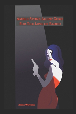 Amber Stone Agent Zero: For The Love of Blood 0578322188 Book Cover