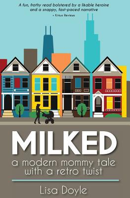 Milked: A Modern Mommy Tale with a Retro Twist 1733950311 Book Cover