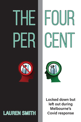 The Four Per Cent: Locked down but left out dur... 0645923737 Book Cover