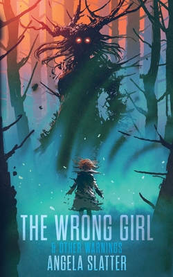 The Wrong Girl & Other Warnings 1922479616 Book Cover